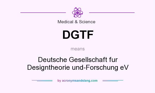 What does DGTF mean? It stands for Deutsche Gesellschaft fur Designtheorie und-Forschung eV