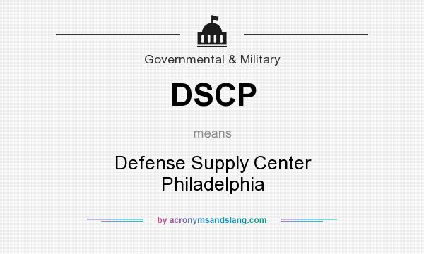 What does DSCP mean? It stands for Defense Supply Center Philadelphia