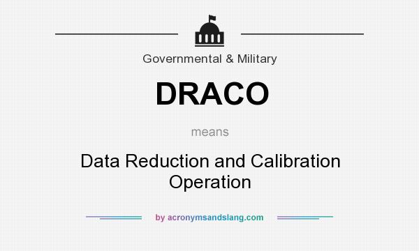 What does DRACO mean? It stands for Data Reduction and Calibration Operation