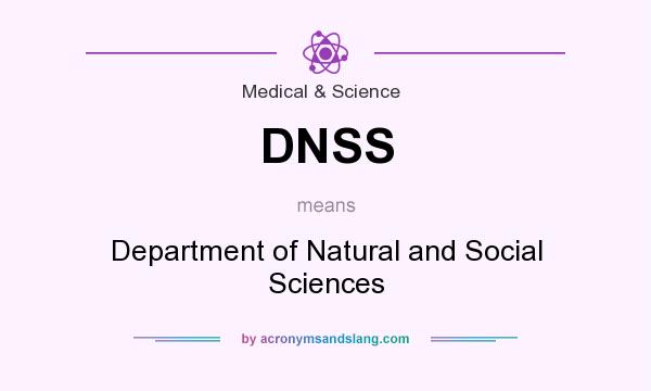 What does DNSS mean? It stands for Department of Natural and Social Sciences