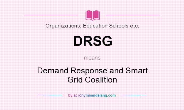 What does DRSG mean? It stands for Demand Response and Smart Grid Coalition