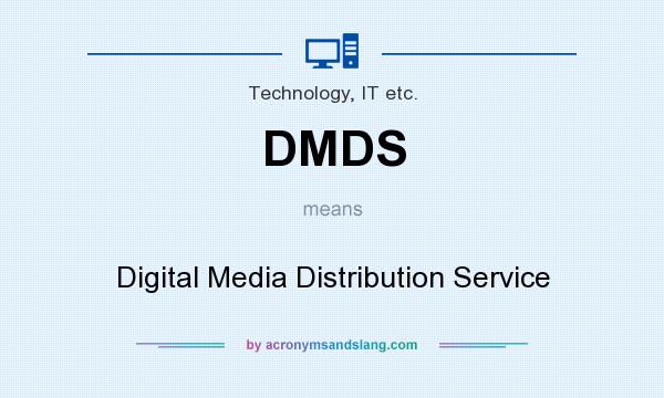 What does DMDS mean? It stands for Digital Media Distribution Service