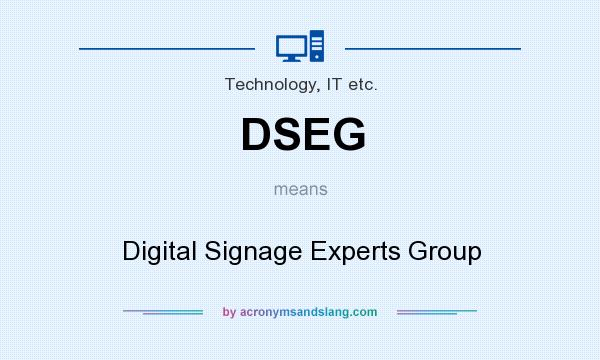 What does DSEG mean? It stands for Digital Signage Experts Group