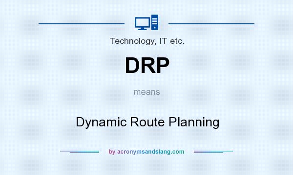 What does DRP mean? It stands for Dynamic Route Planning