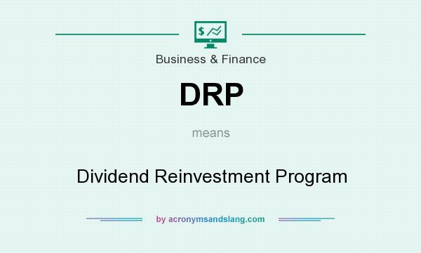 What does DRP mean? It stands for Dividend Reinvestment Program