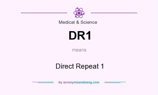 What does DR1 mean? It stands for Direct Repeat 1