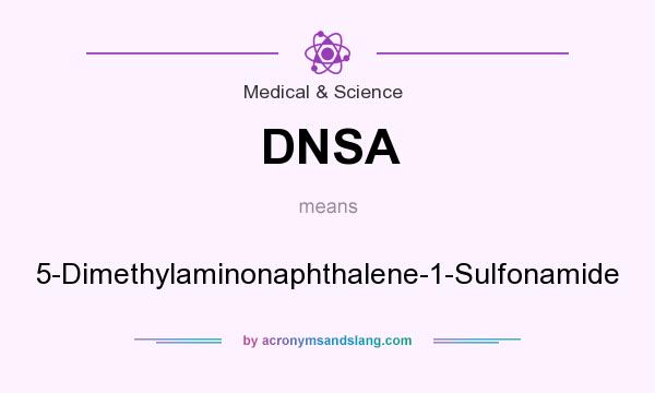 What does DNSA mean? It stands for 5-Dimethylaminonaphthalene-1-Sulfonamide