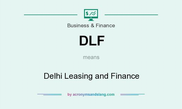 What does DLF mean? It stands for Delhi Leasing and Finance