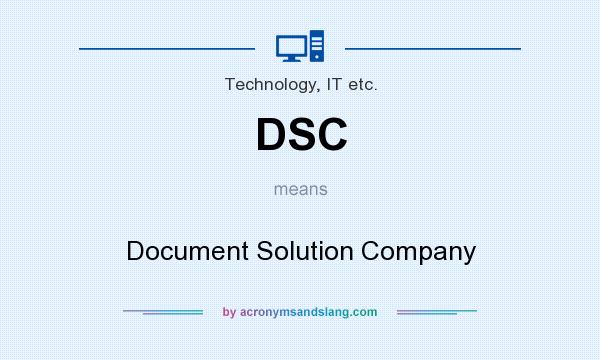 What does DSC mean? It stands for Document Solution Company