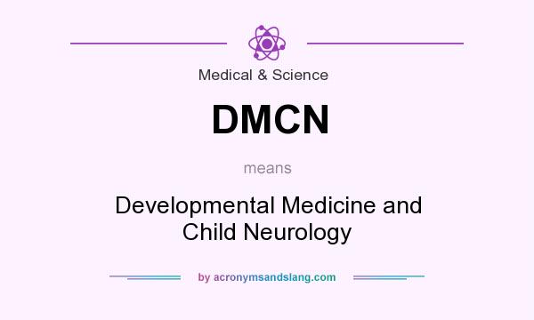What does DMCN mean? It stands for Developmental Medicine and Child Neurology