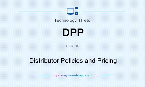 What does DPP mean? It stands for Distributor Policies and Pricing