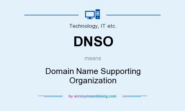 What does DNSO mean? It stands for Domain Name Supporting Organization
