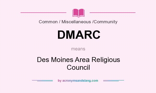 What does DMARC mean? It stands for Des Moines Area Religious Council