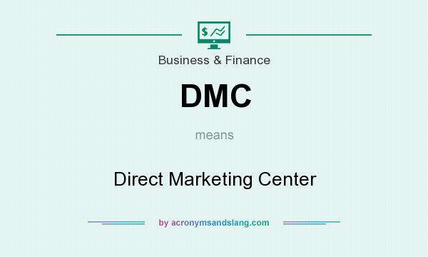 What does DMC mean? It stands for Direct Marketing Center