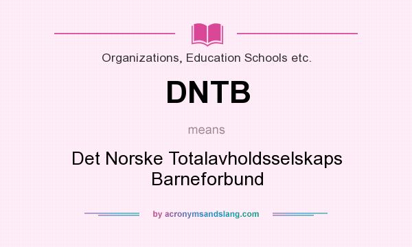 What does DNTB mean? It stands for Det Norske Totalavholdsselskaps Barneforbund