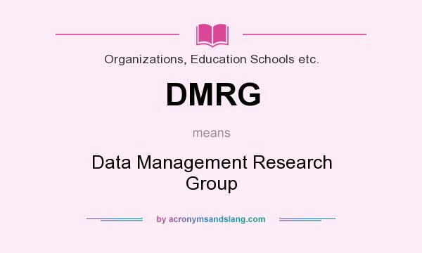 What does DMRG mean? It stands for Data Management Research Group