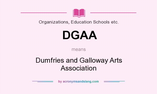 What does DGAA mean? It stands for Dumfries and Galloway Arts Association