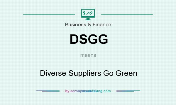 What does DSGG mean? It stands for Diverse Suppliers Go Green