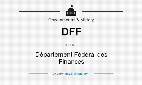 What does DFF mean? It stands for Département Fédéral des Finances