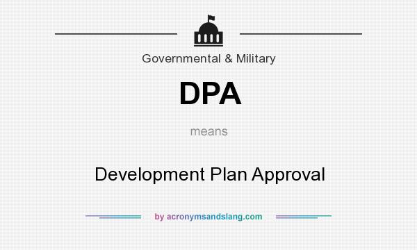What does DPA mean? It stands for Development Plan Approval
