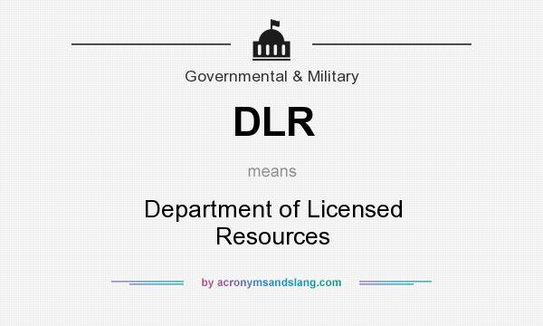 What does DLR mean? It stands for Department of Licensed Resources