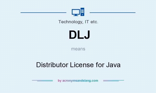 What does DLJ mean? It stands for Distributor License for Java