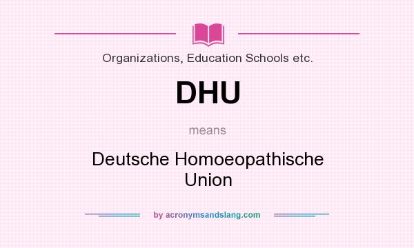 What does DHU mean? It stands for Deutsche Homoeopathische Union