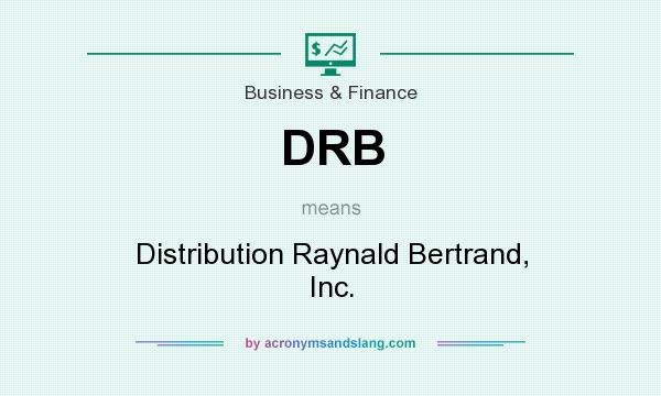 What does DRB mean? It stands for Distribution Raynald Bertrand, Inc.