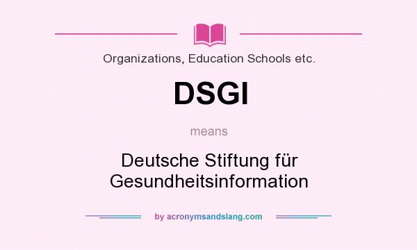 What does DSGI mean? It stands for Deutsche Stiftung für Gesundheitsinformation