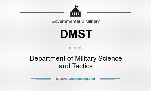 What does DMST mean? It stands for Department of Military Science and Tactics