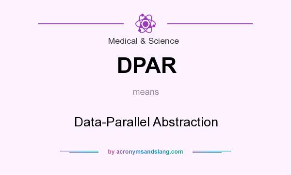 What does DPAR mean? It stands for Data-Parallel Abstraction