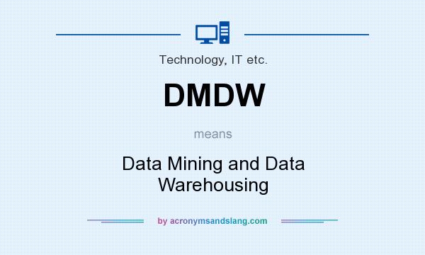 What does DMDW mean? It stands for Data Mining and Data Warehousing