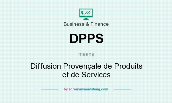 What does DPPS mean? It stands for Diffusion Provençale de Produits et de Services