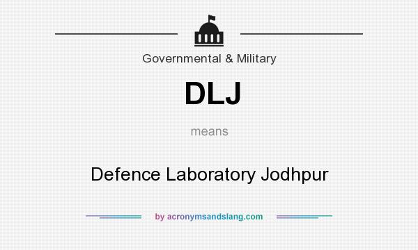 What does DLJ mean? It stands for Defence Laboratory Jodhpur