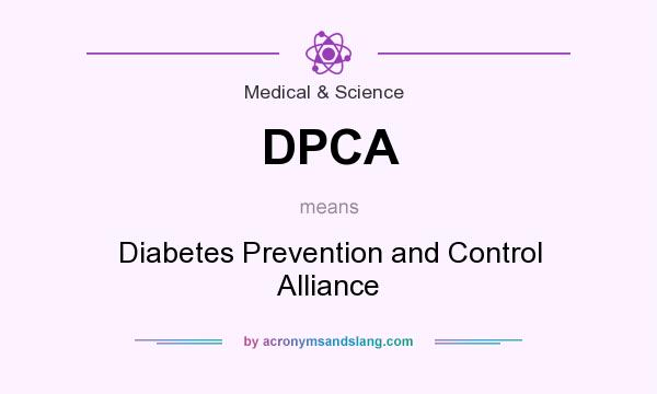 What does DPCA mean? It stands for Diabetes Prevention and Control Alliance