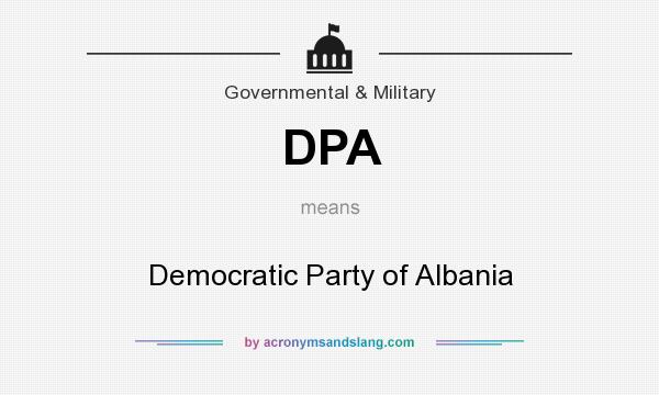 What does DPA mean? It stands for Democratic Party of Albania