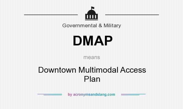 What does DMAP mean? It stands for Downtown Multimodal Access Plan