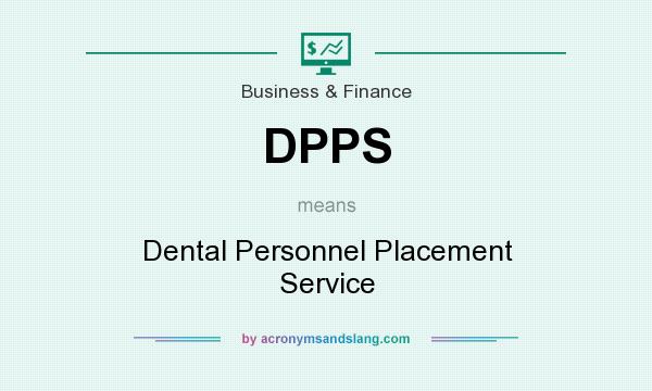 What does DPPS mean? It stands for Dental Personnel Placement Service