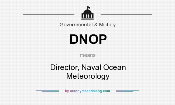 What does DNOP mean? It stands for Director, Naval Ocean Meteorology