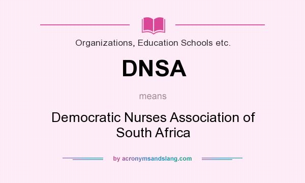 What does DNSA mean? It stands for Democratic Nurses Association of South Africa