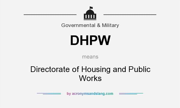 What does DHPW mean? It stands for Directorate of Housing and Public Works