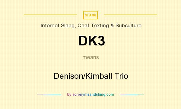 What does DK3 mean? It stands for Denison/Kimball Trio