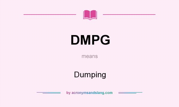 What does DMPG mean? It stands for Dumping