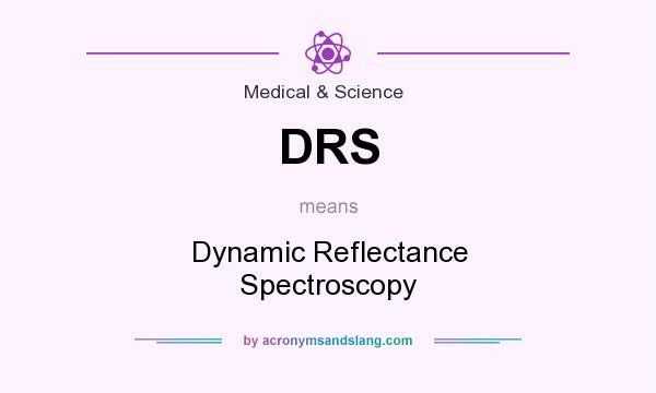 What does DRS mean? It stands for Dynamic Reflectance Spectroscopy
