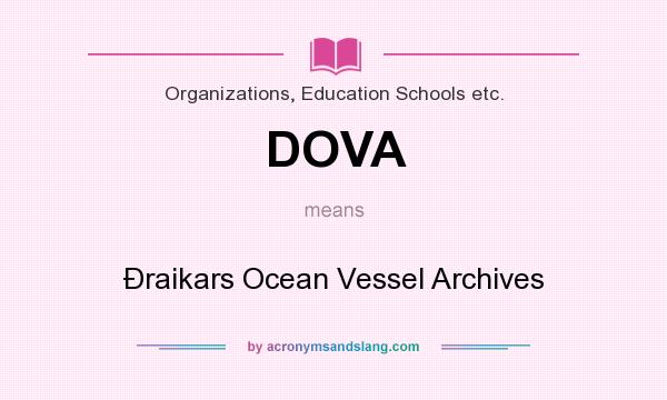 What does DOVA mean? It stands for Ðraikars Ocean Vessel Archives