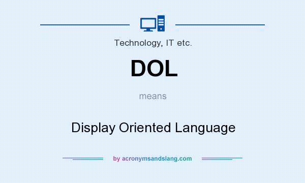 What does DOL mean? It stands for Display Oriented Language