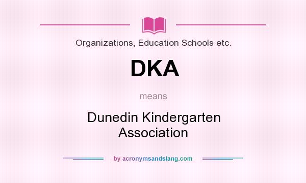 What does DKA mean? It stands for Dunedin Kindergarten Association