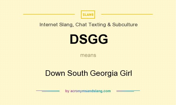 What does DSGG mean? It stands for Down South Georgia Girl