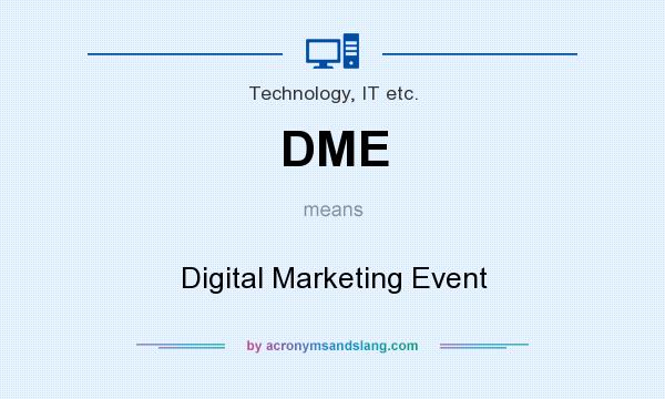 What does DME mean? It stands for Digital Marketing Event