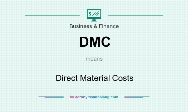 What does DMC mean? It stands for Direct Material Costs